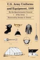 U.S. Army Uniforms and Equipment, 1889: Specifications for Clothing, Camp and Garrison Equipage, and Clothing and Equipage Materials