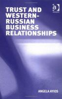 Trust and Western-Russian Business Relationships 0754636542 Book Cover