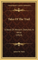 Tales of the trail; a book of western sketches in verse 101893488X Book Cover