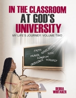 In the Classroom at God's University: My Life's Journey: Volume Two B089CWR8BQ Book Cover