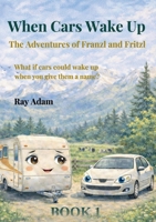 When Cars Wake Up: The Adventures of Franzl and Fritzl 3695177004 Book Cover