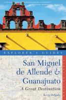 Explorer's Guide San Miguel de Allende Guanajuato: A Great Destination 1581571313 Book Cover