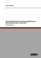 Gesundheitsf�rderliche Ern�hrungsbildung im Mensch-Natur-Kultur Unterricht 3640288114 Book Cover