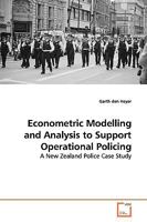 Econometric Modelling and Analysis to Support Operational Policing: A New Zealand Police Case Study 3639144112 Book Cover