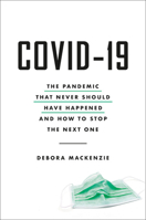 COVID-19: The Pandemic that Never Should Have Happened and How to Stop the Next One 0306924242 Book Cover