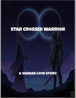Star Crossed Warrior: A Vandar Love Story B0FSXZ2RMP Book Cover
