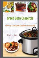 Green Bean Casserole: Cheesy Crockpot Cowboy Casserole 1983956643 Book Cover