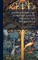 Aristophanis Pax Superstes Utrum Prior Sit an Retractata (Latin Edition) 1023910691 Book Cover
