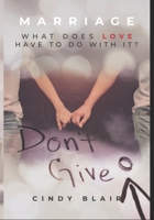 Don't Give Up!: What does Love have to to with it? B09JJGSDW8 Book Cover