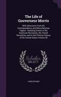 The Life Of Governor Morris V2: With Selections From His Correspondence And Miscellaneous Papers 1240006896 Book Cover