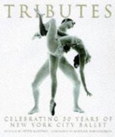 Tributes: Celebrating Fifty Years of New York City Ballet 0688157513 Book Cover