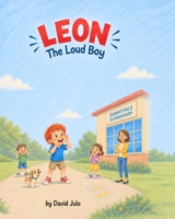 Leon the Loud Boy: Leon the Loud Boy B0H41115YX Book Cover