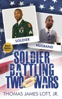 Soldier Battling Two Wars 1955107734 Book Cover