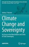 Climate Change and Sovereignty: An Essay on the Moral Nature and Limits of State Sovereignty 303073577X Book Cover