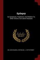 Epilepsy - Its Symptoms, Treatment and Relation to Other Chronic Convulsive Diseases 1014842506 Book Cover