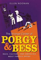 The Strange Career of Porgy and Bess: Race, Culture, and America's Most Famous Opera 1469617536 Book Cover