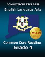 Connecticut Test Prep English Language Arts Common Core Reading Grade 4: Covers the Reading Sections of the Smarter Balanced (Sbac) Assessments 1502920557 Book Cover