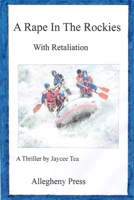 A Rape In The Rockies: With Retribution 1533662258 Book Cover