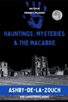Ashby-de-la-Zouch: Hauntings, Mysteries & the Macabre B0G6F33XB1 Book Cover