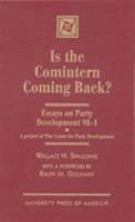 Is the Comintern Coming Back?: Essays on Party Development-98-1, A project of the Center for Party Development 0761810625 Book Cover