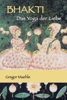 BHAKTI Das Yoga der Liebe (German Edition) 176358254X Book Cover