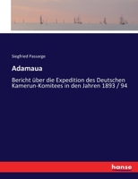 Adamaua: Bericht über die Expedition des Deutschen Kamerun-Komitees in den Jahren 1893 / 94 3743426277 Book Cover