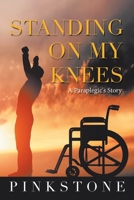 Standing on My Knees : A Paraplegic's Story 1728358124 Book Cover