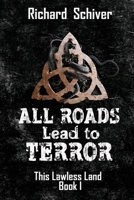 All Roads Lead to Terror 1951552067 Book Cover