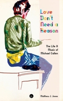 Love Don't Need a Reason: The Life and Music of Michael Callen 1953035140 Book Cover