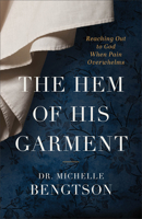 The Hem of His Garment: Reaching Out to God When Pain Overwhelms 0800742354 Book Cover