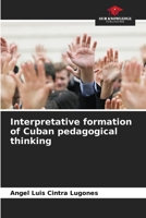 Interpretative formation of Cuban pedagogical thinking 6206210502 Book Cover