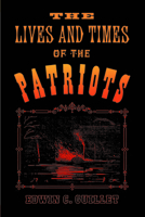 Lives & Times of the Patriots 0802060889 Book Cover
