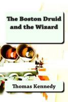 The Boston Druid and the Wizard 1482515393 Book Cover
