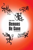 Demons Be Gone, a Romance 1365900118 Book Cover