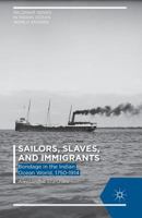 Sailors, Slaves, and Immigrants: Bondage in the Indian Ocean World, 1750-1914 1137448458 Book Cover