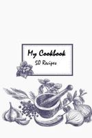 My Cookbook 50 recipes 1548324361 Book Cover