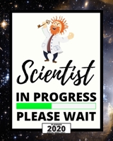 Scientist In Progress Please Wait: 2020 Planner For Scientist, 1-Year Daily, Weekly And Monthly Organizer With Calendar, Thank-You Gift For Scientists (8 x 10) 1671549368 Book Cover