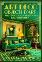 Art Deco Objects d’Art - Masterpieces of Design and Craftsmanship B0FWR6NP1S Book Cover