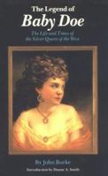The Legend of Baby Doe: The Life and Times of the Silver Queen of the West 0803261039 Book Cover