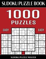 Sudoku Puzzle Book 1,000 Easy Puzzles, Jumbo Bargain Size Book: No Wasted Puzzles With Only One Level of Difficulty 1544049056 Book Cover