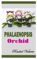 PHALAENOPSIS ORCHID: A comprehensive guide on how to care for Phalaenopsis Orchids null Book Cover