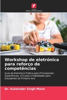 Workshop de eletrónica para reforço de competências (Portuguese Edition) 620985558X Book Cover