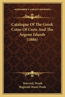 Catalogue of the Greek Coins of Crete and the Aegean Islands 1473337836 Book Cover