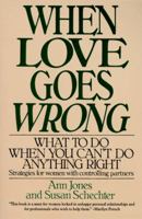 When Love Goes Wrong: What to Do When You Can't Do Anything Right 0060923695 Book Cover