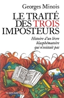 LE TRAITE DES TROIS IMPOSTEURS: Histoire d’un livre blasphématoire qui n’existait pas 2226320385 Book Cover
