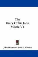 The Diary Of Sir John Moore V1 0548288844 Book Cover