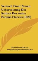 Versuch Einer Neuen Uebersetzung Der Satiren Des Aulus Persius Flaccus (1828) 1168029465 Book Cover