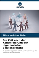 Die Zeit nach der Konsolidierung der nigerianischen Bankenbranche (German Edition) 6209548199 Book Cover