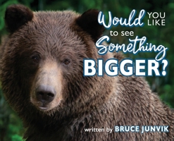 Would YOU LIKE to see Something BIGGER? 1736715607 Book Cover