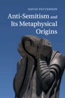 Anti-Semitism and Its Metaphysical Origins 110764495X Book Cover